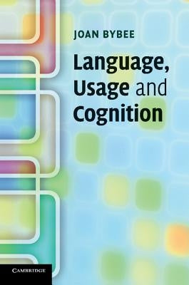 Language, Usage and Cognition by Bybee, Joan