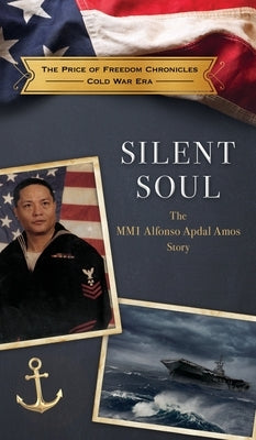 Silent Soul: The MM1 Alfonso Apdal Amos Story by The Price of Freedom Foundation
