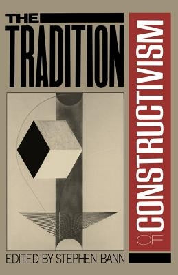 Traditions of Constructivism PB by Bann, Stephen