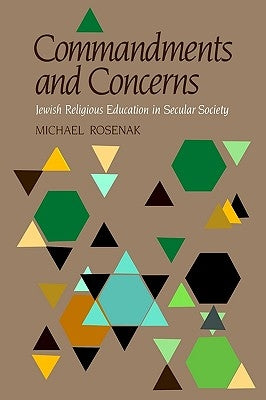 Commandments & Concerns: Jewish Religious Education in Secular Society by Rosenak, Michael