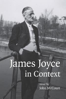 James Joyce in Context by McCourt, John