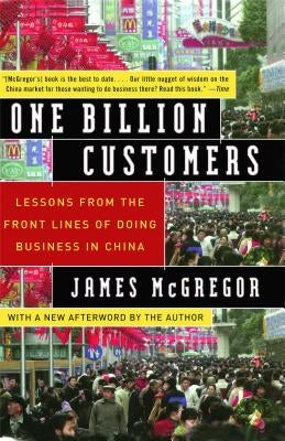 One Billion Customers: Lessons from the Front Lines of Doing Business in China by McGregor, James