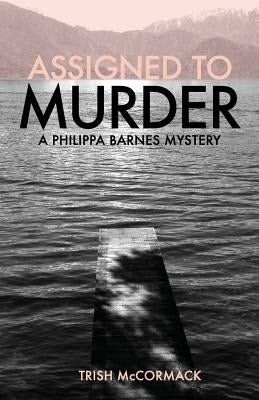 Assigned to Murder: A Philippa Barnes Mystery by McCormack, Trish