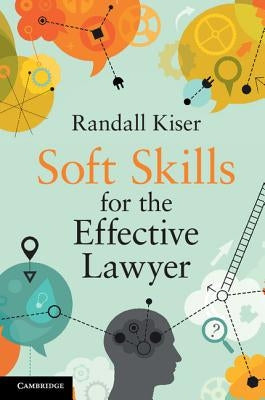 Soft Skills for the Effective Lawyer by Kiser, Randall