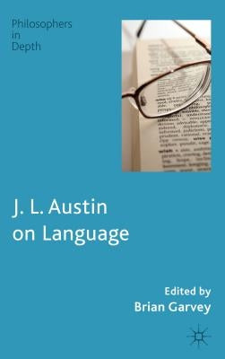 J. L. Austin on Language by Garvey, B.