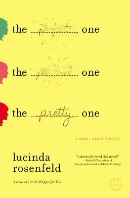 The Pretty One: A Novel about Sisters by Rosenfeld, Lucinda