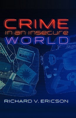 Crime in an Insecure World by Ericson, Richard V.