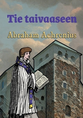 Tie taivaaseen by Achrenius, Abraham