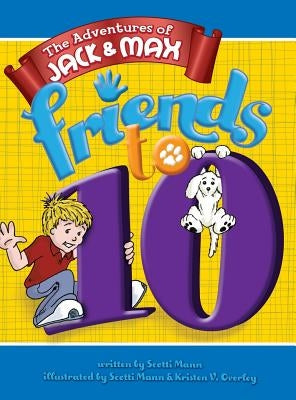 The Adventures of Jack & Max: Friends to 10 by Mann, Scotti