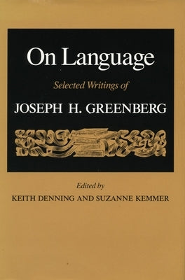 On Language: Selected Writings of Joseph H. Greenberg by Denning, Keith