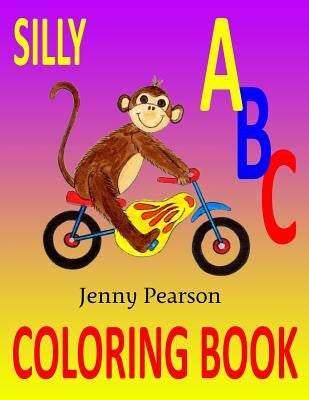 Silly ABC Coloring Book: Learn to Write the Alphabet by Pearson, Jenny