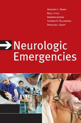 Neurologic Emergencies by Henry, Gregory