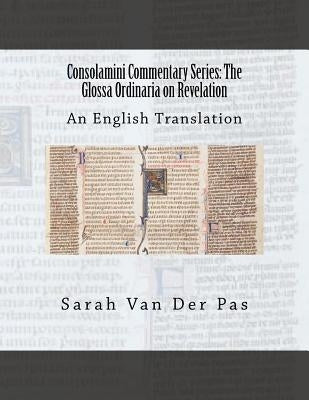 Consolamini Commentary Series: The Glossa Ordinaria on Revelation by Litteral, John