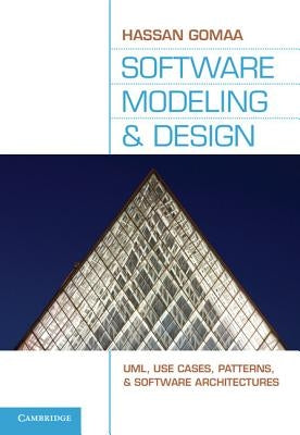 Software Modeling and Design: Uml, Use Cases, Patterns, and Software Architectures by Gomaa, Hassan