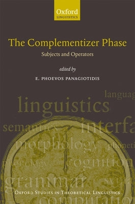 The Complementiser Phase: Subjects and Operators by Panagiotidis, E. Phoevos