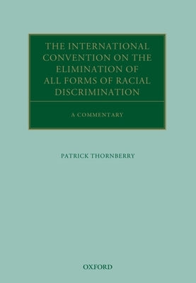 The International Convention on the Elimination of All Forms of Racial Discrimination: A Commentary by Thornberry, Patrick