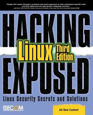 Hacking Exposed Linux: Linux Security Secrets and Solutions by Isecom