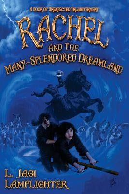 Rachel and the Many-Splendored Dreamland by Lamplighter, L. Jagi