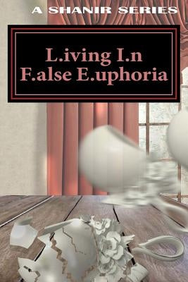 L.iving I.n F.alse E.uphoria: L.I.F.E: L.iving I.n F.alse E.uphoria: L.I.F.E by T3dproductions