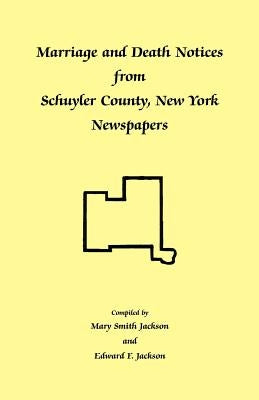 Marriage and Death Notices from Schuyler County, New York Newspapers by Jackson, Mary Smith