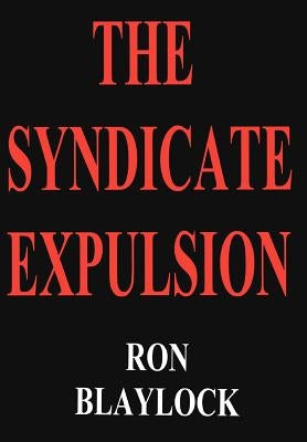 The Syndicate Expulsion by Blaylock, Ron F.
