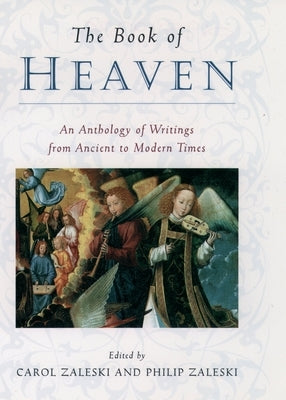 The Book of Heaven: An Anthology of Writings from Ancient to Modern Times by Zaleski, Carol