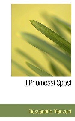 I Promessi Sposi by Manzoni, Alessandro