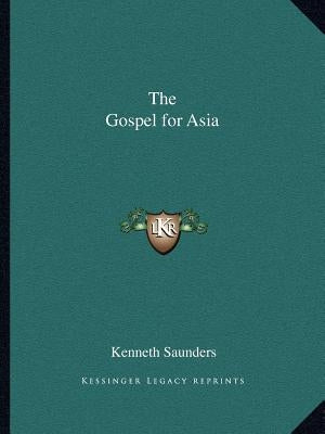 The Gospel for Asia by Saunders, Kenneth