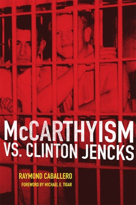 McCarthyism vs. Clinton Jencks by Caballero, Raymond