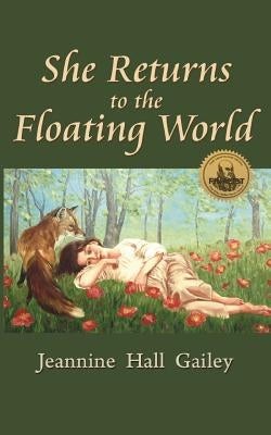 She Returns to the Floating World: (Second Edition) by Gailey, Jeannine Hall