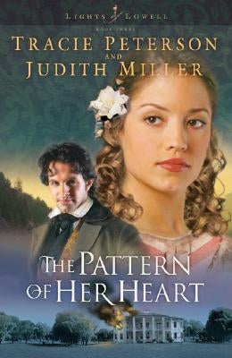 The Pattern of Her Heart by Peterson, Tracie