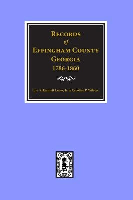 Effingham County, Georgia, Records Of. by Lucas, Silas Emmett