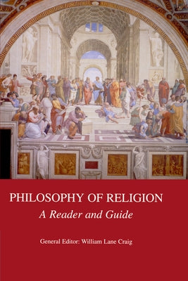 Philosophy of Religion: A Reader and Guide by Craig, William Lane