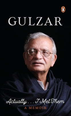 Actually ... I Met Them: A Memoir by Gulzar