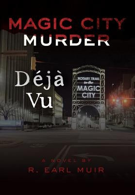 Magic City Murder Deja Vu by Muir, R. Earl