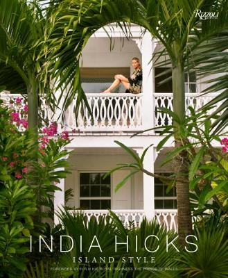 India Hicks: Island Style by Hicks, India