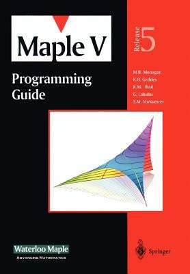 Maple V Programming Guide: For Release 5 by Monagan, M. B.