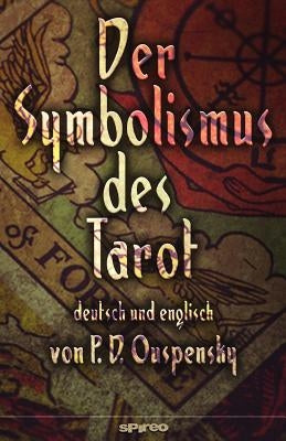 Der Symbolismus des Tarot. Deutsch - Englisch: Tarot als Philosophie des Okkultismus - gemalt in phantastischen Bildern des Geistes by Geyer, Henrik