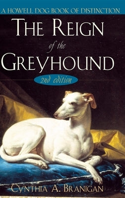 The Reign of the Greyhound by Branigan, Cynthia A.