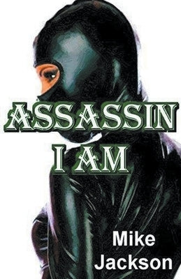 Assassin I Am by Jackson, Mike