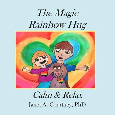 The Magic Rainbow Hug: A Fun Interactive Storyteller - Child Activity by Courtney, Janet A.