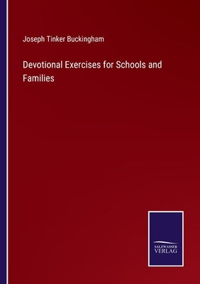 Devotional Exercises for Schools and Families by Buckingham, Joseph Tinker