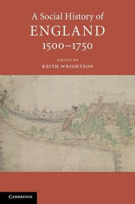 A Social History of England, 1500-1750 by Wrightson, Keith
