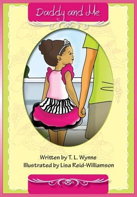 Daddy and Me by Wynne, T. L.