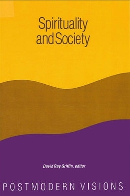 Spirituality and Society: Postmodern Visions by Griffin, David Ray