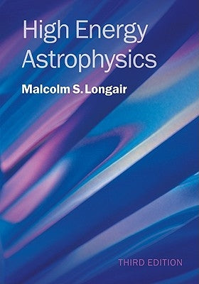 High Energy Astrophysics by Longair, Malcolm S.
