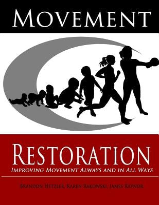 Movement Restoration: Improving Movement Always and in All Ways by Rakowski, Karen