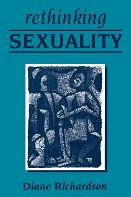 Rethinking Sexuality by Richardson, Diane