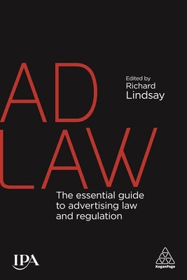 Ad Law: The Essential Guide to Advertising Law and Regulation by Lindsay, Richard