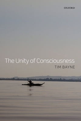 The Unity of Consciousness by Bayne, Tim